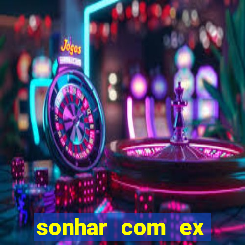 sonhar com ex mulher jogo do bicho